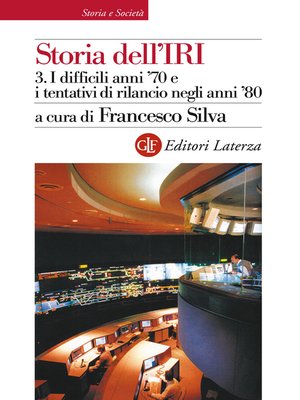 cover image of Storia dell'IRI. 3. I difficili anni '70 e i tentativi di rilancio negli anni '80